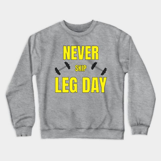 Never Skip Leg Day Gym Apparel Crewneck Sweatshirt by JGSolutions